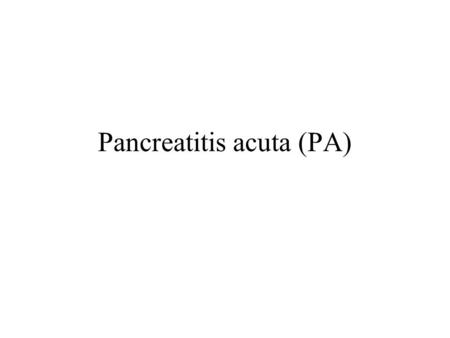 Pancreatitis acuta (PA)