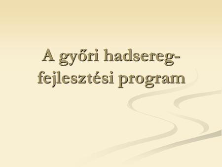 A győri hadsereg-fejlesztési program