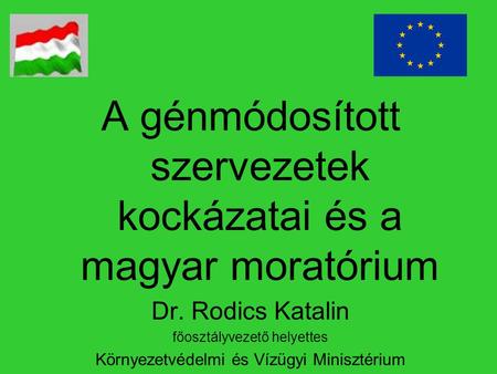 A génmódosított szervezetek kockázatai és a magyar moratórium
