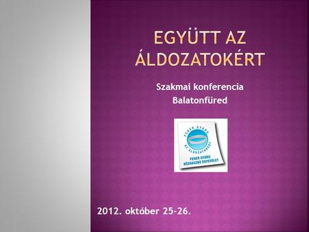 Szakmai konferencia Balatonfüred 2012. október 25-26.