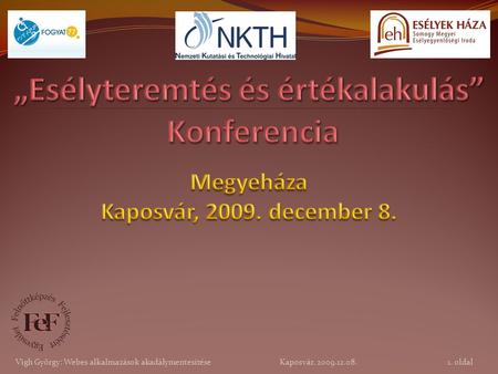 „Esélyteremtés és értékalakulás” Konferencia Megyeháza Kaposvár, 2009