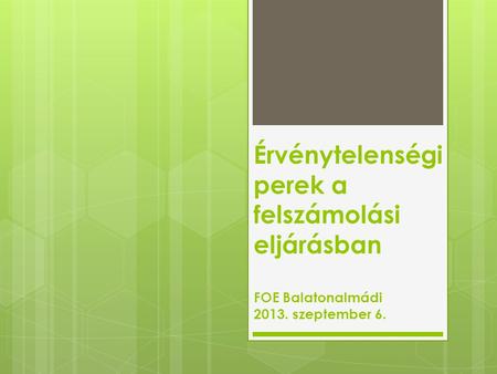 Érvénytelenségi perek a felszámolási eljárásban FOE Balatonalmádi 2013