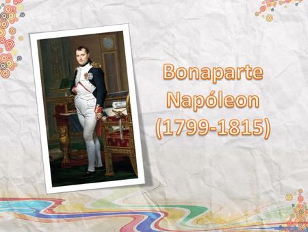 Bonaparte Napóleon (1799-1815).