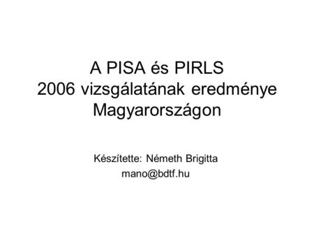 A PISA és PIRLS 2006 vizsgálatának eredménye Magyarországon
