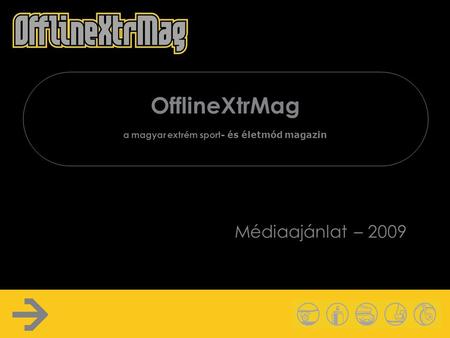 OfflineXtrMag a magyar extrém sport - és életmód magazin Médiaajánlat – 2009.