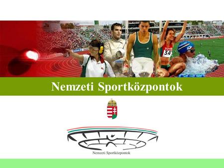 Nemzeti Sportközpontok. A sport stratégiai ágazat • 2007-ben az Országgyűlés által teljes konszenzussal elfogadott nemzeti sportstratégia kiemelten kezeli.