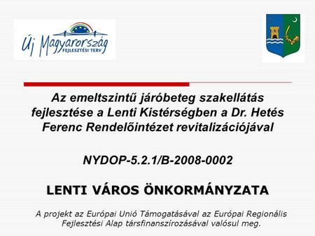 Az emeltszintű járóbeteg szakellátás fejlesztése a Lenti Kistérségben a Dr. Hetés Ferenc Rendelőintézet revitalizációjával NYDOP-5.2.1/B-2008-0002 LENTI.