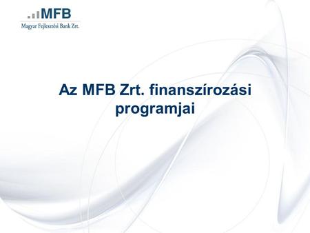 Az MFB Zrt. finanszírozási programjai