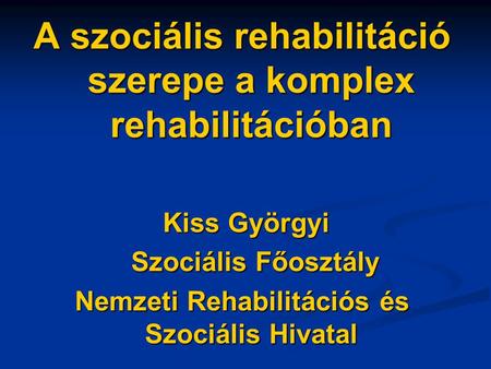 A szociális rehabilitáció szerepe a komplex rehabilitációban