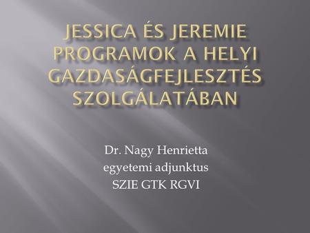 Dr. Nagy Henrietta egyetemi adjunktus SZIE GTK RGVI.