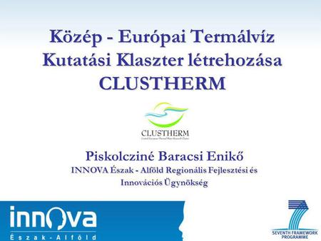 Közép - Európai Termálvíz Kutatási Klaszter létrehozása CLUSTHERM