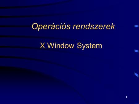 Operációs rendszerek X Window System.