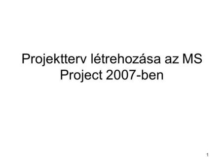 Projektterv létrehozása az MS Project 2007-ben