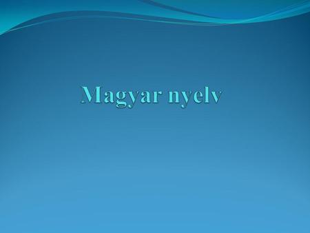 Magyar nyelv.