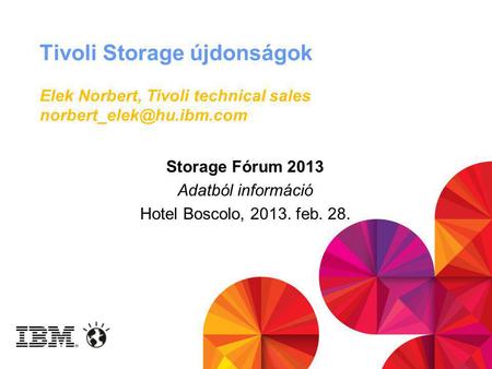 Storage Fórum 2013 Adatból információ Hotel Boscolo, feb. 28.