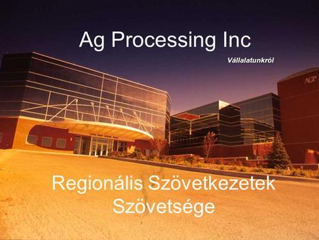 Ag Processing Inc Regionális Szövetkezetek Szövetsége Vállalatunkról.