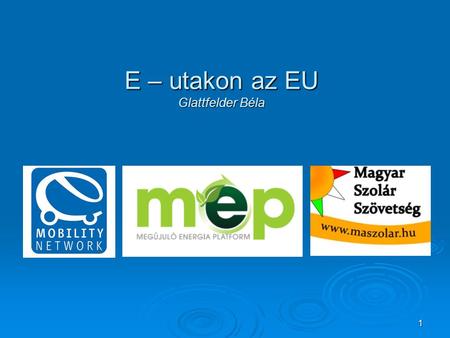 1 E – utakon az EU Glattfelder Béla. Dekarbonizáció 80% Forrás: Európai Bizottság.