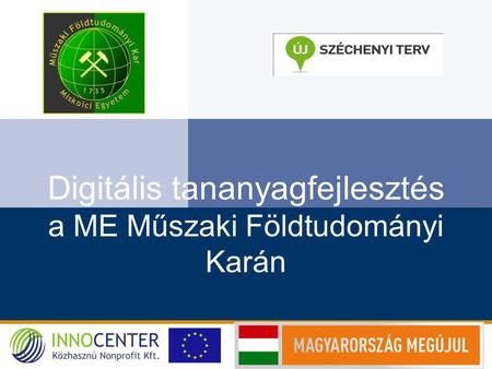 Digitális tananyagfejlesztés a ME Műszaki Földtudományi Karán.