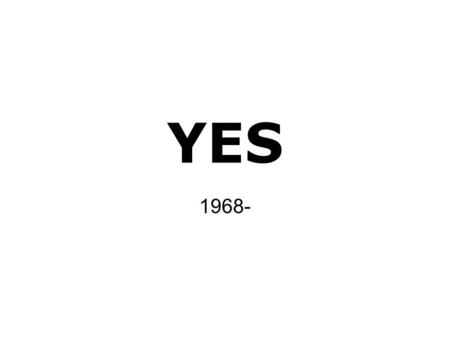 YES 1968-. •A progresszív (haladó) kifejezést a mai napig használják olyan zenei törekvésekre, amelyek kísérleti módon, az adott műfaj megszokott, elfogadott.