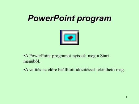 PowerPoint program A PowerPoint programot nyissuk meg a Start menüből.