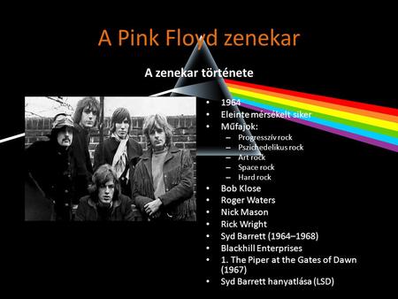 A Pink Floyd zenekar A zenekar története 1964 Eleinte mérsékelt siker