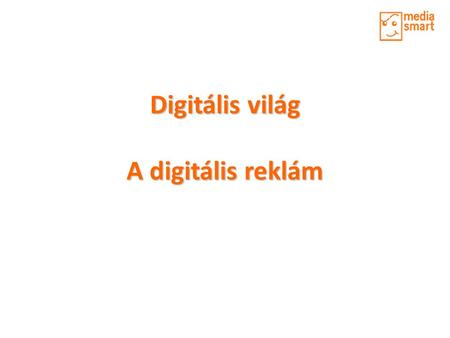 Digitális világ A digitális reklám