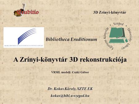 A Zrínyi-könyvtár 3D rekonstrukciója VRML modell: Csáki Gábor