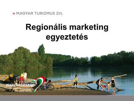 Regionális marketing egyeztetés. Stratégiai kampányok belföldön Belföld: •„Harmónia” – Észak-Alföld, Dél-Dunántúl, Budapest és környéke (december, január-február,