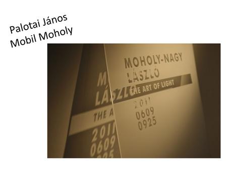 Palotai János Mobil Moholy