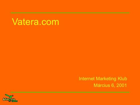 Vatera.com Internet Marketing Klub Március 6, 2001.