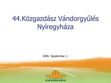 44.Közgazdász Vándorgyűlés Nyíregyháza 2006. Szeptember 1.