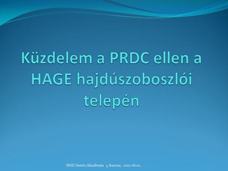 Küzdelem a PRDC ellen a HAGE hajdúszoboszlói telepén