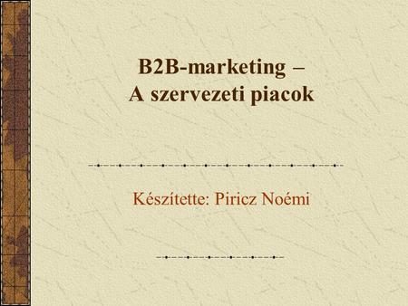 B2B-marketing – A szervezeti piacok