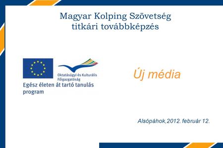 THE BUSINESS AUTOMATION COMPANY Alsópáhok,2012. február 12. Új média Magyar Kolping Szövetség titkári továbbképzés.
