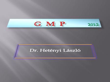 G M P 2012. Dr. Hetényi László.