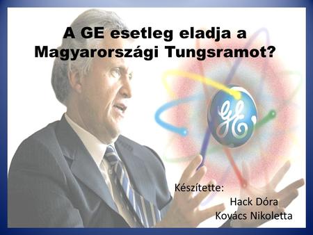 A GE esetleg eladja a Magyarországi Tungsramot?