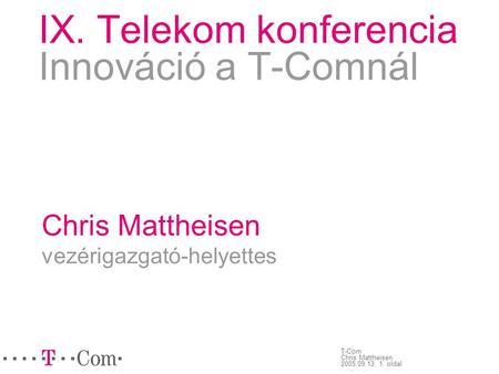 IX. Telekom konferencia Innováció a T-Comnál