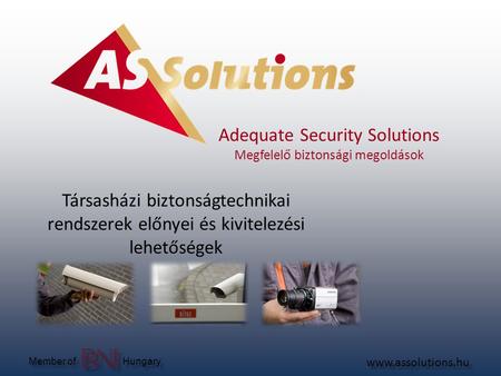 Www.assolutions.hu Member of Adequate Security Solutions Megfelelő biztonsági megoldások Hungary Társasházi biztonságtechnikai rendszerek előnyei és kivitelezési.