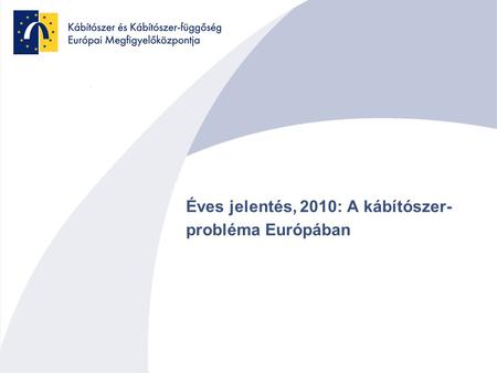 Éves jelentés, 2010: A kábítószer- probléma Európában.