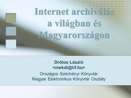 Drótos László Országos Széchényi Könyvtár Magyar Elektronikus Könyvtár Osztály.