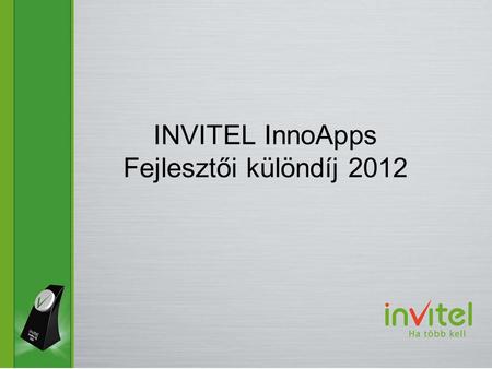 INVITEL InnoApps Fejlesztői különdíj 2012. Szórakozz! kategória.