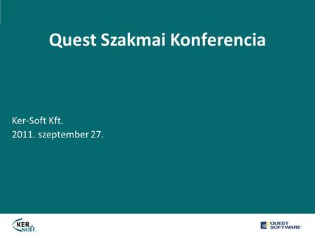 Quest Szakmai Konferencia Ker-Soft Kft. 2011. szeptember 27.
