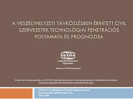 A Veszélyhelyzeti Távközlésben érintett civil szervezetek technológiai penetrációs folyamata és prognózisa Turcsán Zsolt villamos mérnök, a NOVOFER Távközlési.