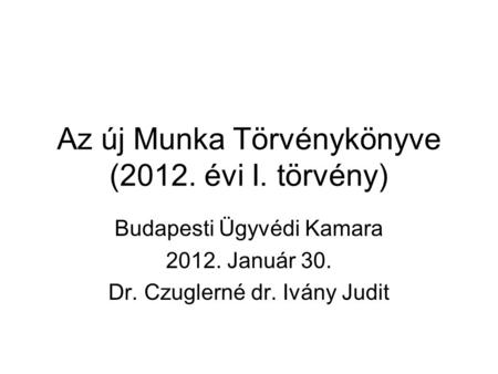Az új Munka Törvénykönyve (2012. évi I. törvény)