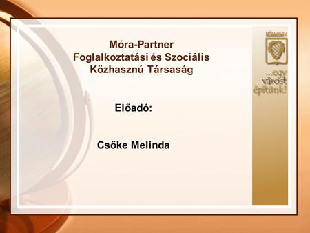 Móra-Partner Foglalkoztatási és Szociális Közhasznú Társaság