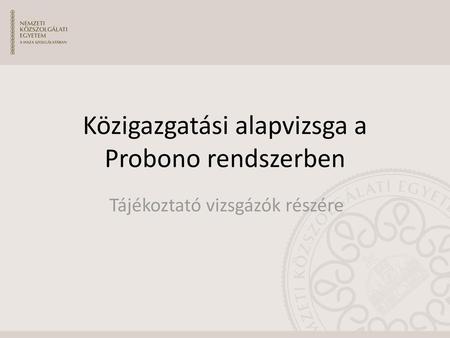 Közigazgatási alapvizsga a Probono rendszerben