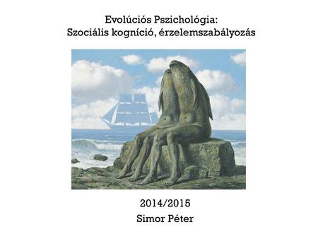 Evolúciós Pszichológia: Szociális kogníció, érzelemszabályozás