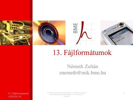13. Fájlformátumok Németh Zoltán  13. Fájlformátumok v
