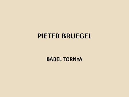 PIETER BRUEGEL BÁBEL TORNYA.