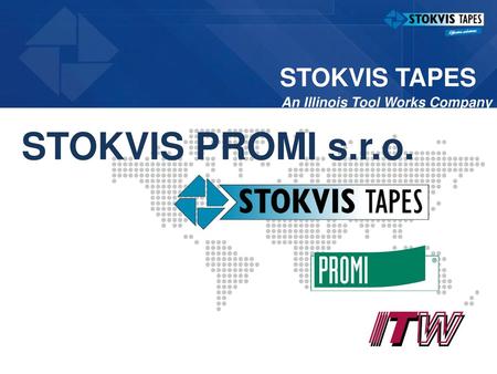 STOKVIS TAPES An Illinois Tool Works Company STOKVIS PROMI s.r.o.